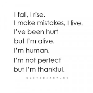 ... But I’m Alive. I’m Human, I’m Not Perfect But I’m Thankful