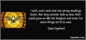 quote-i-wish-and-i-wish-that-the-spring-would-go-faster-nor-long ...