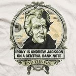 irony is:Andrew Jackson on a Federal reserve note