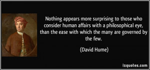 Nothing appears more surprising to those who consider human affairs ...