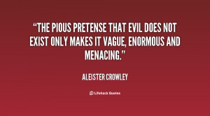 quote-Aleister-Crowley-the-pious-pretense-that-evil-does-not-106868