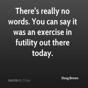 Futility Quotes