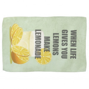 When life gives you lemons, make lemonade quotes kitchen towels