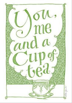 You me and a cup of tea More