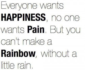 Everyone Wants Happiness No One Wants pain