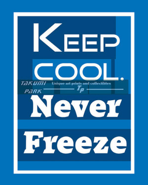 Keep cool, Never Freeze, Reddit, Motivational Quote, Funny Wall Art ...