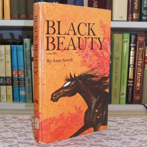 Black Beauty by Anna Sewell. I used to be obsessed with horses.