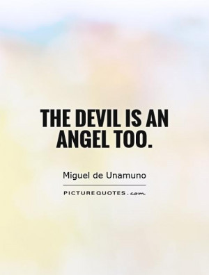 The devil is an angel too. Picture Quote #1