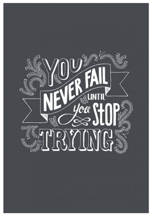 You never fail until you stop trying - A4 PRINT, motivational quote ...