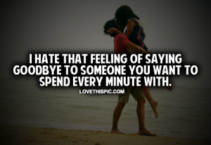 Hate That Feeling Of Saying Goodbye