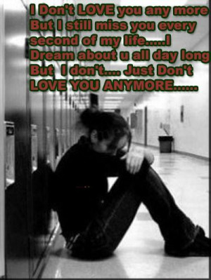 Don’t Love You Any More But I Still Miss You Every Second of My ...