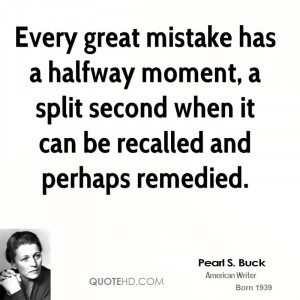Every great mistake has a halfway moment, a split second when it can ...