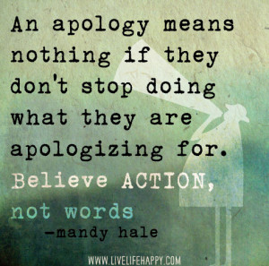 ... They Don’t Stop Doing What They Are Apologizing For. - Apology Quote