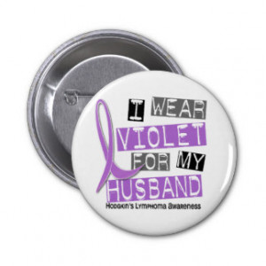 Wear Violet For My Husband 37 Hodgkin’s Lymphoma Pinback Buttons