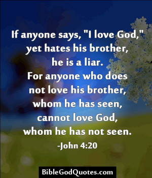 does not love his brother whom he has seen cannot love god whom he has ...
