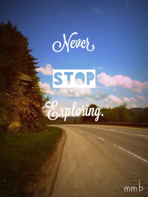 Never stop exploring | mmb 2013