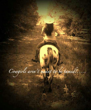 Cowgirls weren't meant to be tamed. this would be a cute print for ...