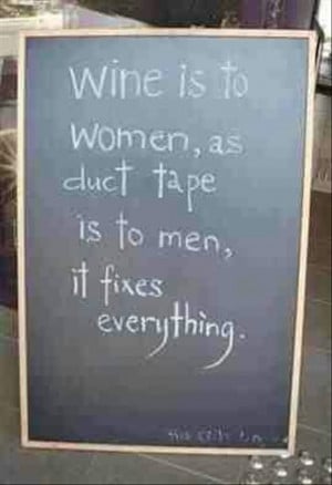 funny quotes, wine is to women what duct tape is to men