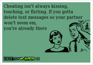 Cheating isn’t always kissing, touching, or flirting. If you gotta ...