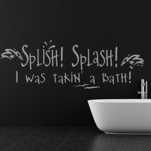 Splish-Splash-I-Was-Takin-A-Bath-Quote-Wall-Stickers-Wall-Art-Decal ...