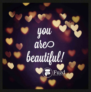 ... beautiful, talented, amazing and simply the best at being you! | Fuzd