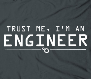 Trust me, I'm an engineer - humor geeky nerdy engineering tee t shirt