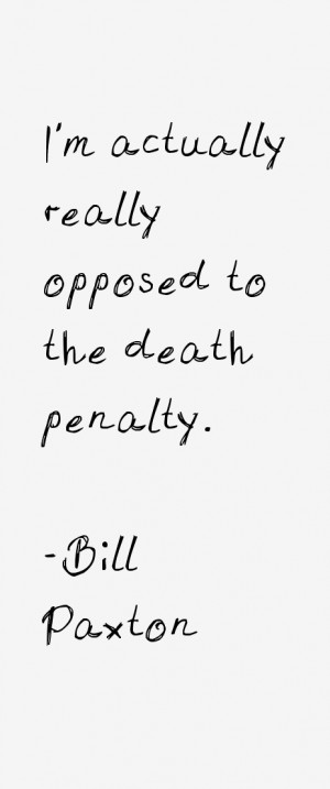 actually really opposed to the death penalty.”