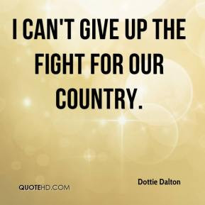 can't give up the fight for our country.