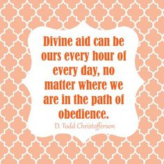 Divine aid can be ours every hour of every day, no matter where we are ...