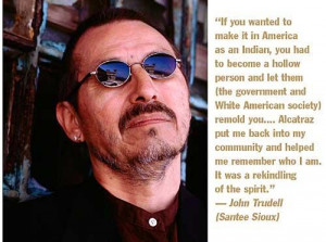 John Trudell/This man has truly suffered just as Peltier is suffering.