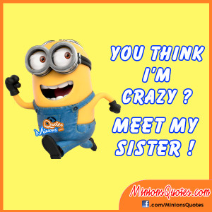 You think I m crazy Meet my sister