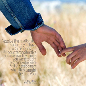 Quotes Picture: resolve the relationship conflicts you have now by ...