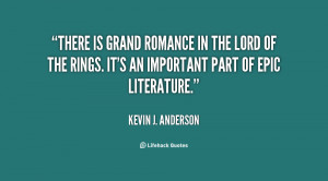 There is grand romance in The Lord of the Rings. It's an important ...
