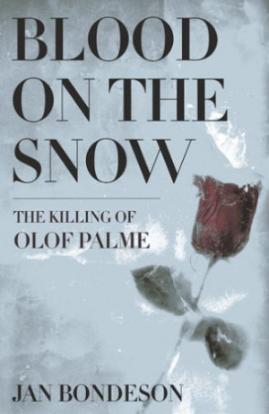 Blood On The Snow: The Killing Of Olof Palme