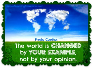 ... world is changed by your example. Paulo Coelho Quote about Kindness