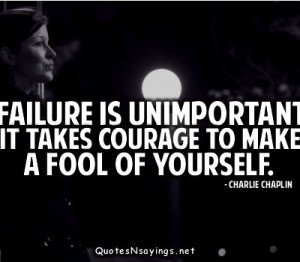 unimportant-it-takes-courage-to-make-a-fool-of-yourself-failure-quote ...