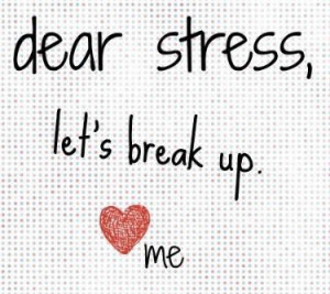 Dear Stress, Let's break-up! #Quote