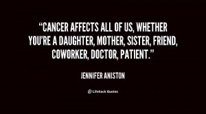 quote-Jennifer-Aniston-cancer-affects-all-of-us-whether-youre-114815 ...