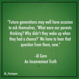Quote from An Inconvenient Truth. #AlGore #AnInconvenientTruth