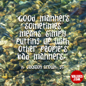 Good manners sometimes means simply putting up with other people's bad ...