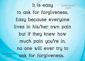 Forgiveness Quote: It is easy to ask for forgiveness....