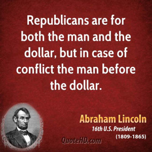 Republicans are for both the man and the dollar, but in case of ...