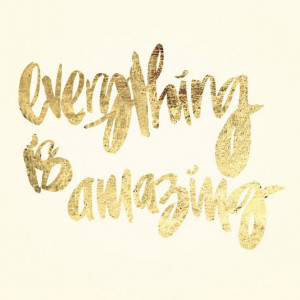 Everything is amazing