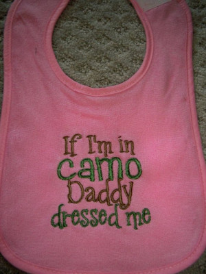 Pink Baby Girl If I'm in Camo Daddy by grinsandgigglesbaby1, $6.99 ...