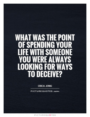 What was the point of spending your life with someone you were always ...