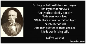 So long as faith with freedom reigns And loyal hope survives, And ...
