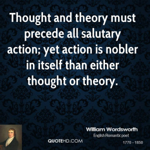 Thought and theory must precede all salutary action; yet action is ...