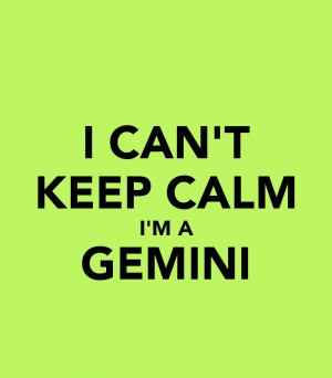 CAN'T KEEP CALM I'M A GEMINI