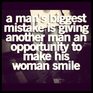 ... Another Man An Opportunity To Make His Woman Smile - Mistake Quote