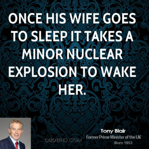 Once his wife goes to sleep it takes a minor nuclear explosion to wake ...